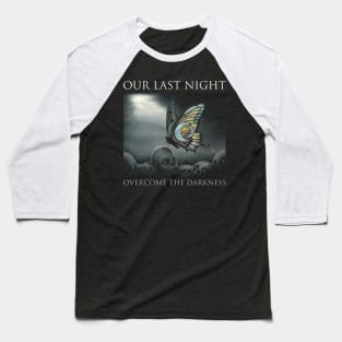 OUR LAST NIGHT BAND Baseball T-Shirt